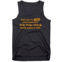 DonT Ask The Atf What Happened In Ruby Ridge Idaho Tank Top