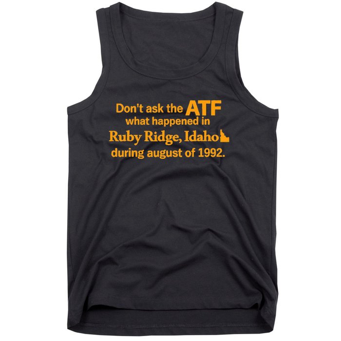 DonT Ask The Atf What Happened In Ruby Ridge Idaho Tank Top