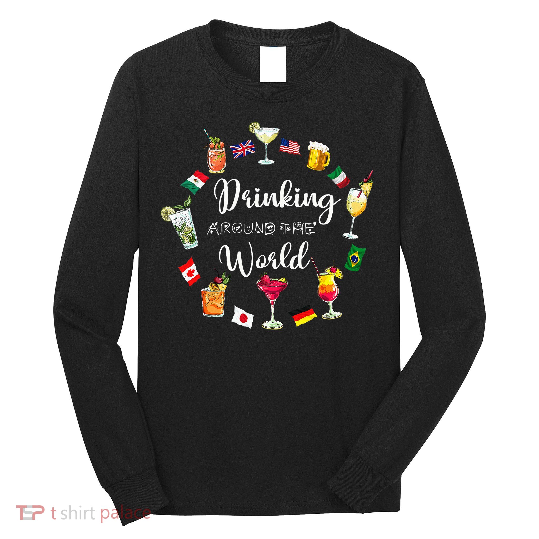 Drinking Around The World Vacation Drinking Showcase Long Sleeve Shirt