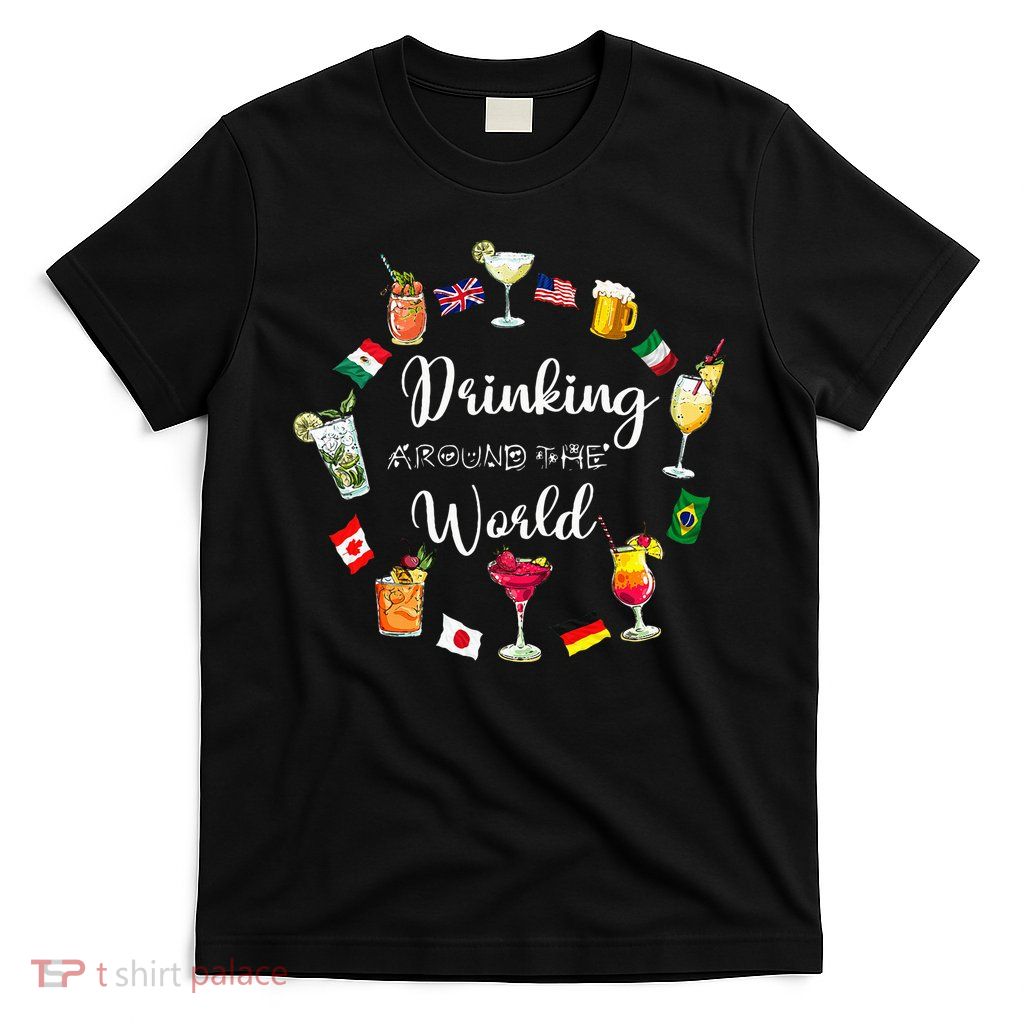Drinking Around The World Vacation Drinking Showcase T-Shirt