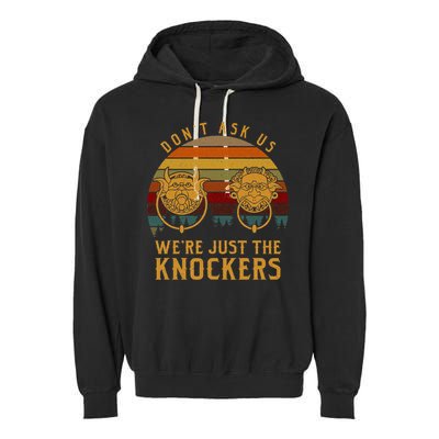 Don’T Ask Us We’Re Just The Knockers Garment-Dyed Fleece Hoodie