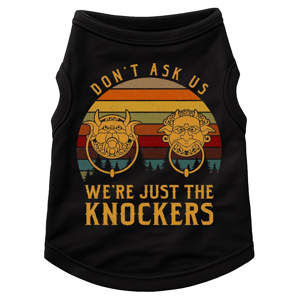 Don’T Ask Us We’Re Just The Knockers Doggie Tank