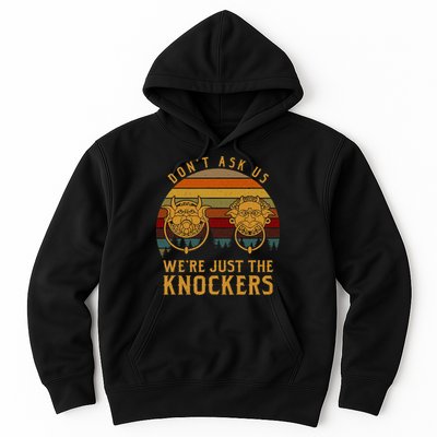 Don’T Ask Us We’Re Just The Knockers Hoodie