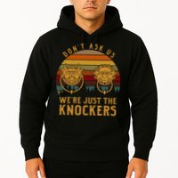 Don’T Ask Us We’Re Just The Knockers Hoodie