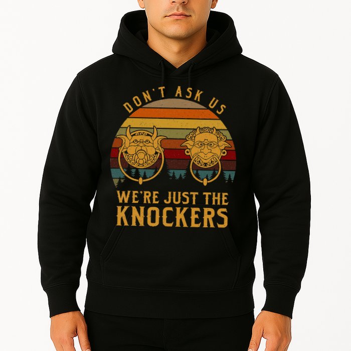 Don’T Ask Us We’Re Just The Knockers Hoodie