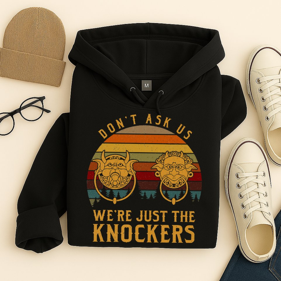 Don’T Ask Us We’Re Just The Knockers Hoodie
