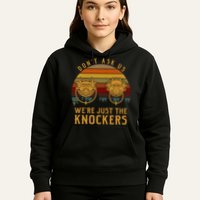 Don’T Ask Us We’Re Just The Knockers Hoodie