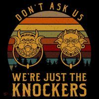 Don’T Ask Us We’Re Just The Knockers Tall T-Shirt