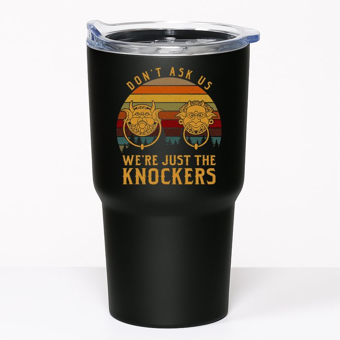 Don’T Ask Us We’Re Just The Knockers Tumbler