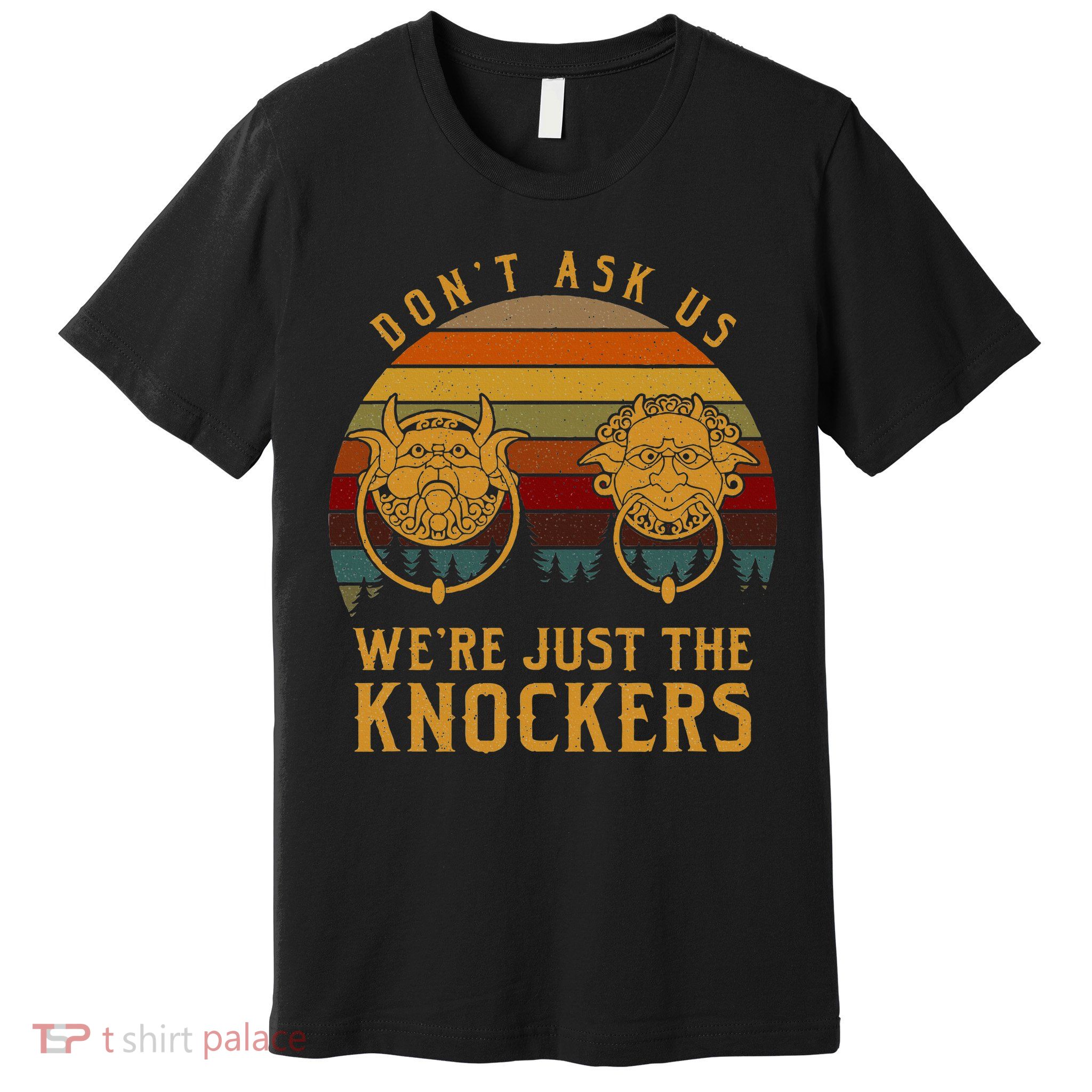Don’T Ask Us We’Re Just The Knockers Premium T-Shirt