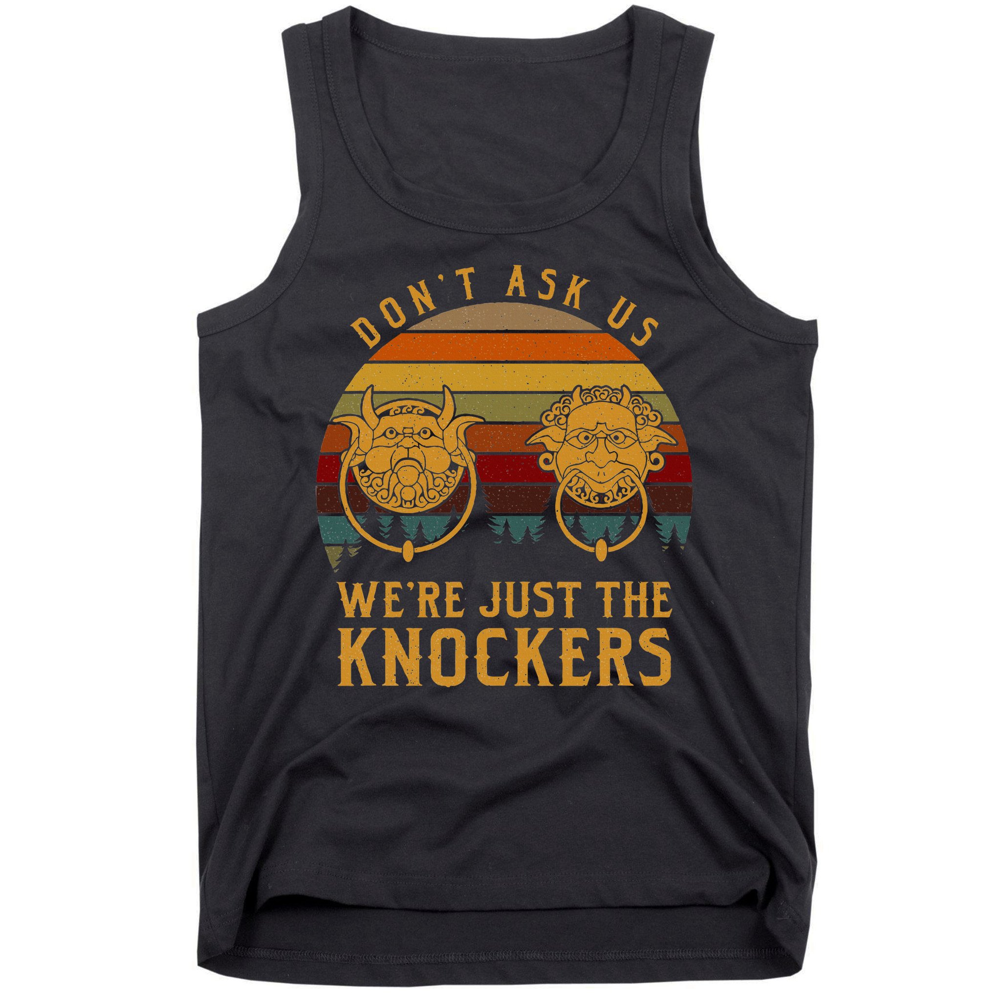 Don’T Ask Us We’Re Just The Knockers Tank Top