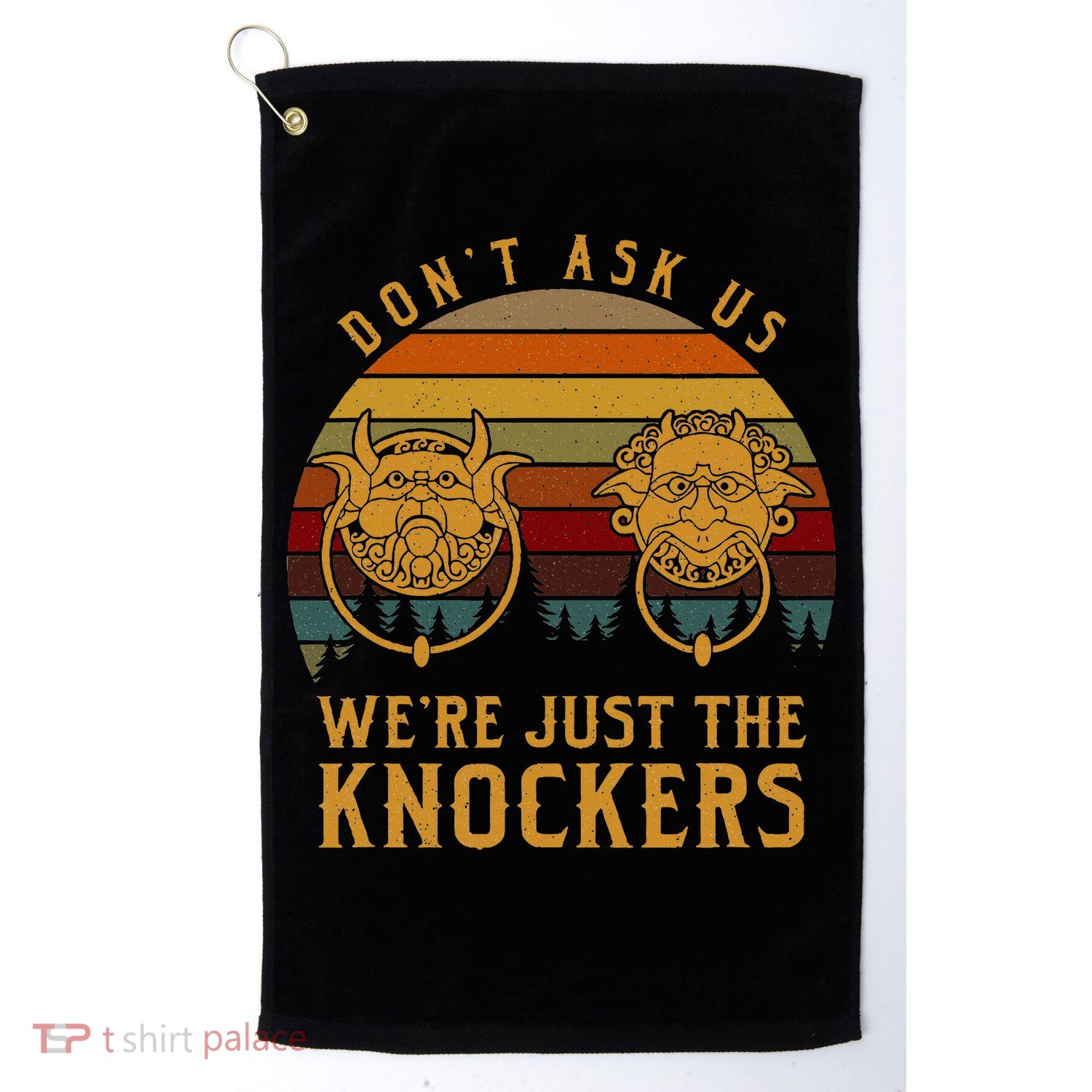 Don’T Ask Us We’Re Just The Knockers Golf Towel