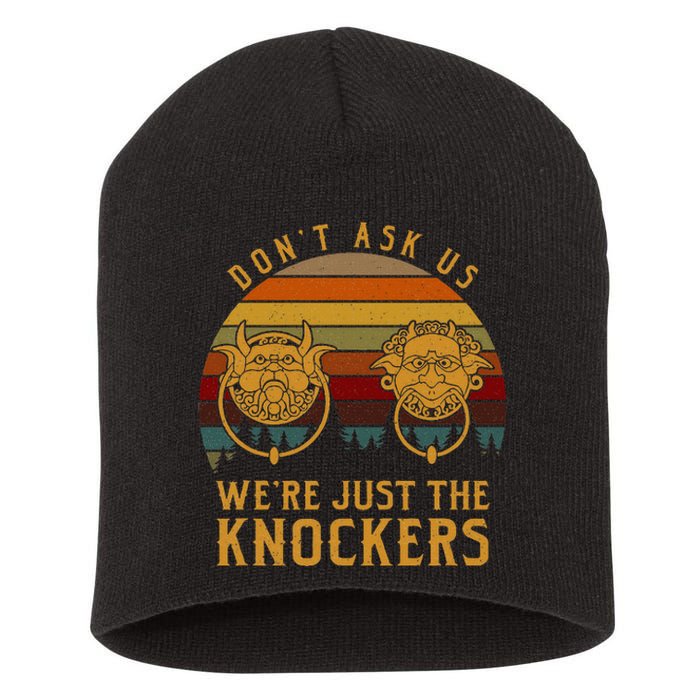 Don’T Ask Us We’Re Just The Knockers Short Acrylic Beanie