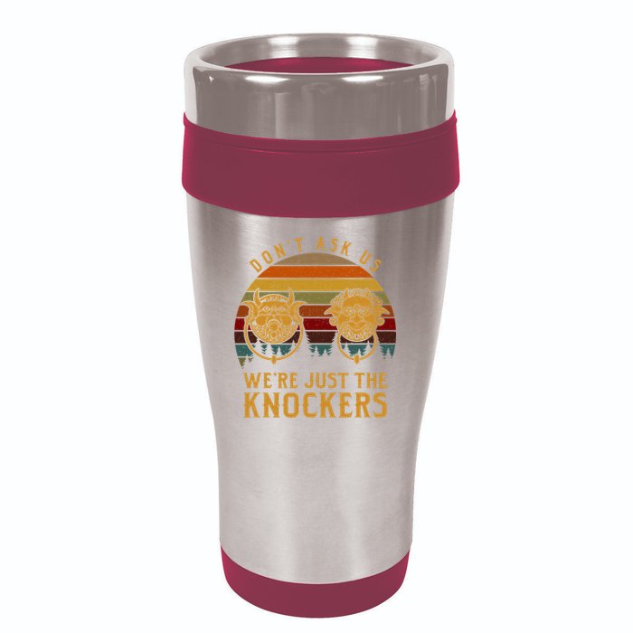 Don’T Ask Us We’Re Just The Knockers 16oz Travel Tumbler