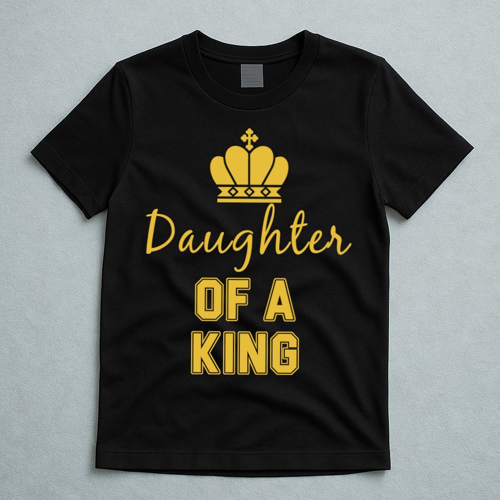Daughter Of A King Family Matching T-Shirt