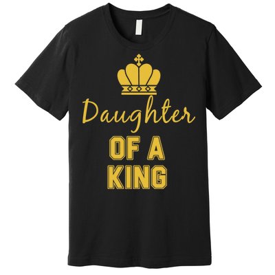 Daughter Of A King Family Matching Premium T-Shirt