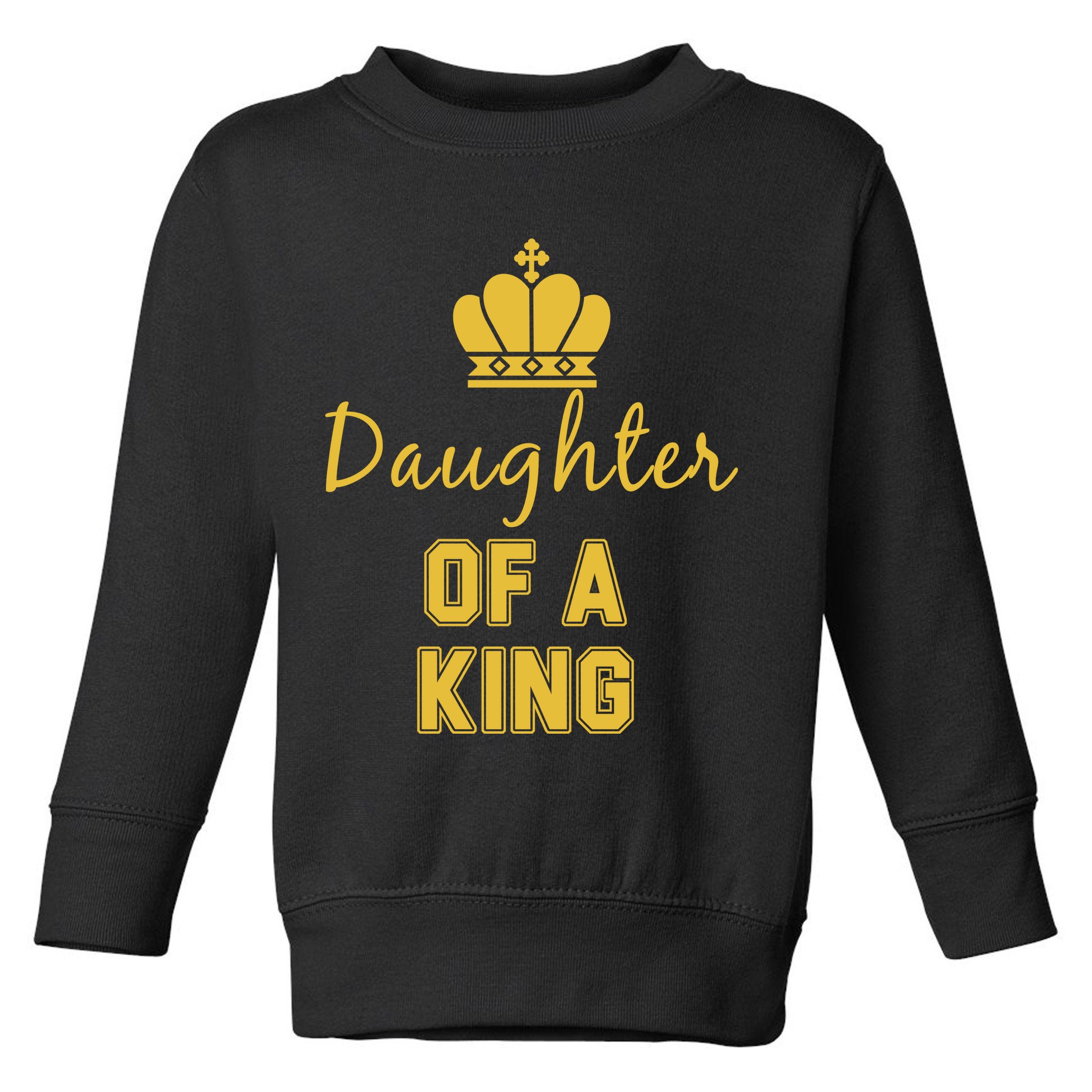 Daughter Of A King Family Matching Toddler Sweatshirt