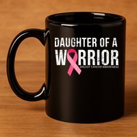 Daughter Of A Warrior Breast Cancer Awareness 11oz C Handle Ceramic Mug
