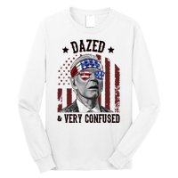 Dazed And Very Confused Biden Funny 4th Of July Long Sleeve Shirt