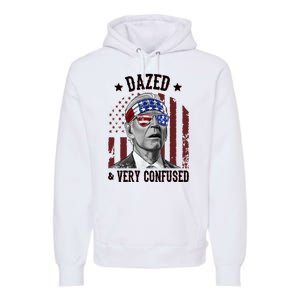 Dazed And Very Confused Biden Funny 4th Of July Premium Hoodie