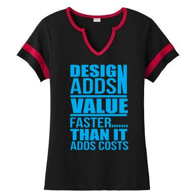 Design Adds Value Faster Than It Adds Costs Ladies Halftime Notch Neck Tee