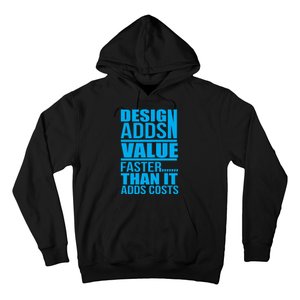 Design Adds Value Faster Than It Adds Costs Hoodie