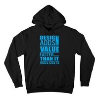 Design Adds Value Faster Than It Adds Costs Hoodie