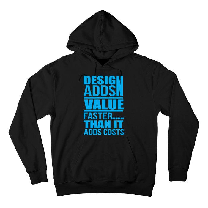 Design Adds Value Faster Than It Adds Costs Hoodie