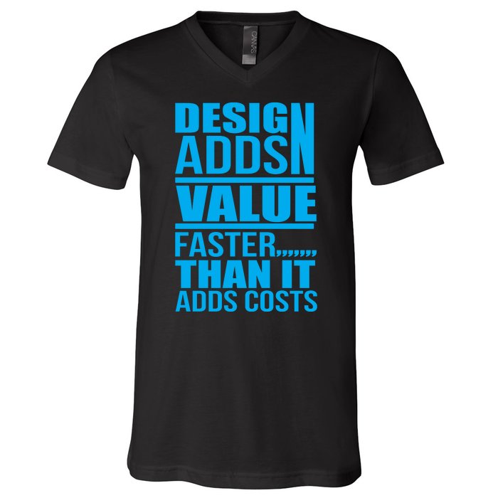 Design Adds Value Faster Than It Adds Costs V-Neck T-Shirt