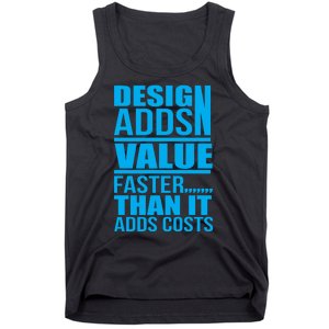 Design Adds Value Faster Than It Adds Costs Tank Top