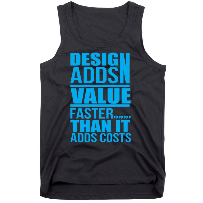 Design Adds Value Faster Than It Adds Costs Tank Top