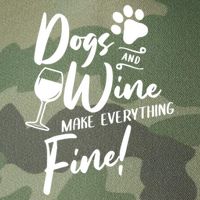 Dogs And Wine Make Everything Fine Funny Dog And Wine Lover Cool Gift Legacy Tie Dye Trucker Hat