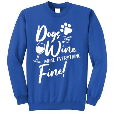 Dogs And Wine Make Everything Fine Funny Dog And Wine Lover Cool Gift Sweatshirt