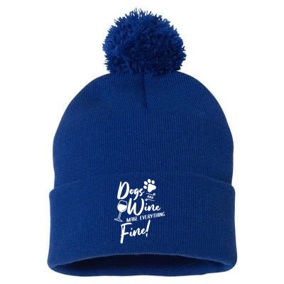 Dogs And Wine Make Everything Fine Funny Dog And Wine Lover Cool Gift Pom Pom 12in Knit Beanie