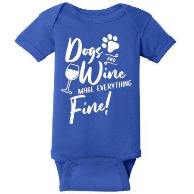 Dogs And Wine Make Everything Fine Funny Dog And Wine Lover Cool Gift Baby Bodysuit