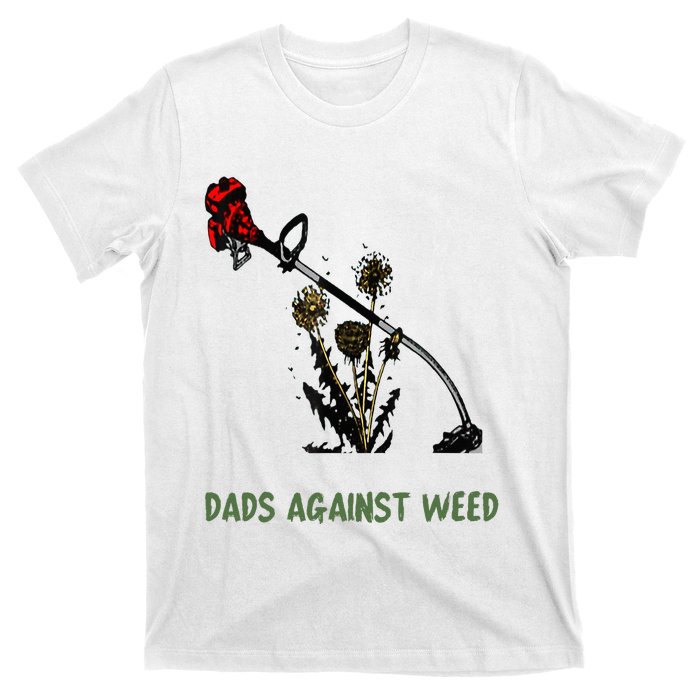 Dads Against Weed Funny Gardening Lawn Mowing Fathers T-Shirt