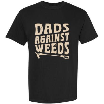 Dads Against Weeds Weed Cutter Weed Whacker Dad Garment-Dyed Heavyweight T-Shirt