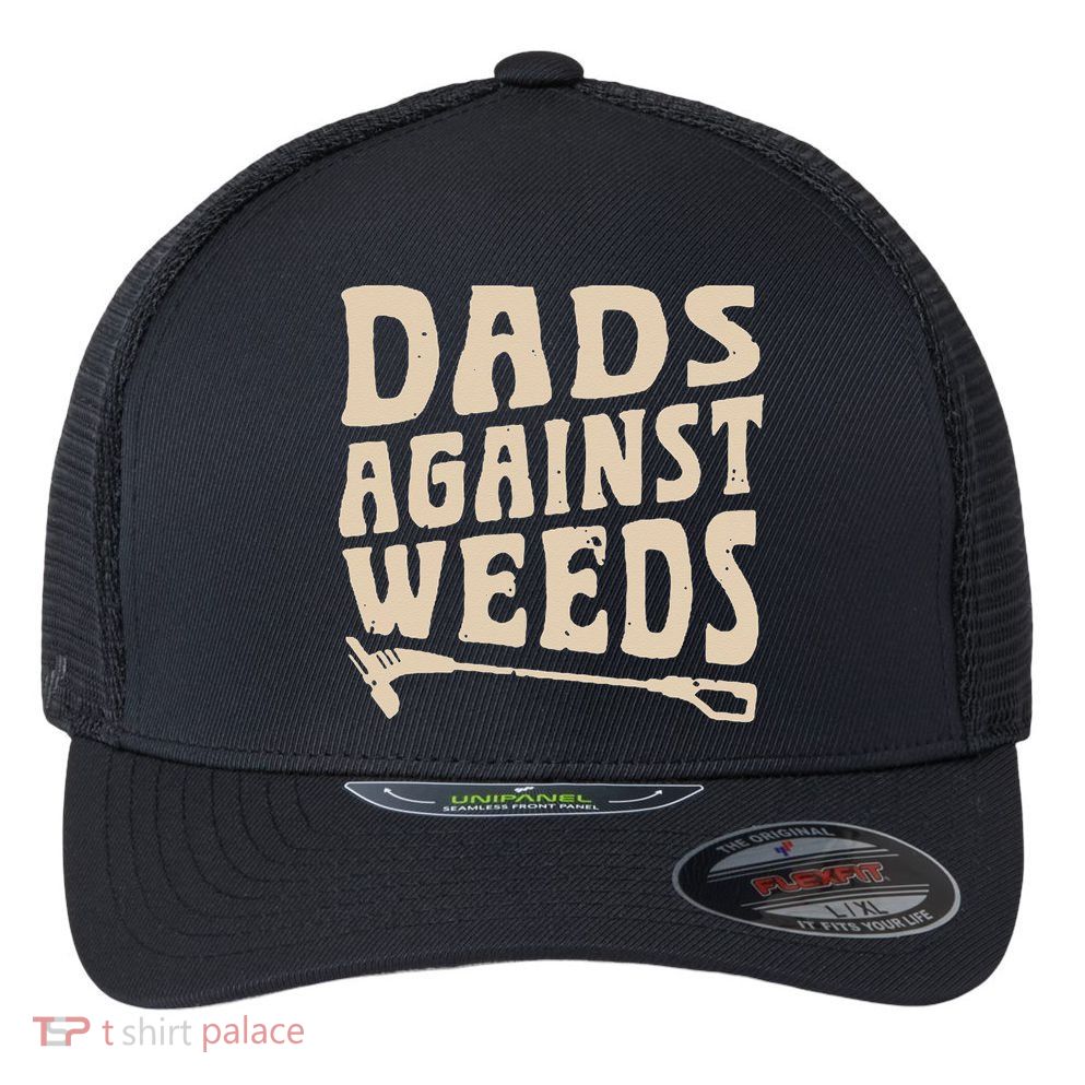 Dads Against Weeds Weed Cutter Weed Whacker Dad Flexfit Unipanel Trucker Cap
