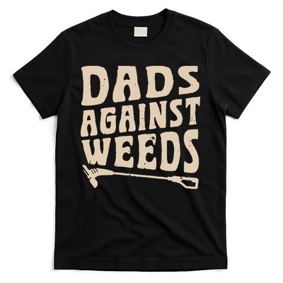 Dads Against Weeds Weed Cutter Weed Whacker Dad T-Shirt