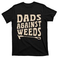 Dads Against Weeds Weed Cutter Weed Whacker Dad T-Shirt