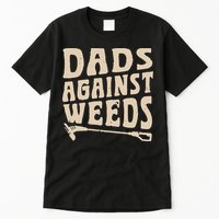 Dads Against Weeds Weed Cutter Weed Whacker Dad Tall T-Shirt