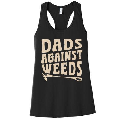 Dads Against Weeds Weed Cutter Weed Whacker Dad Women's Racerback Tank