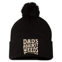 Dads Against Weeds Weed Cutter Weed Whacker Dad Pom Pom 12in Knit Beanie