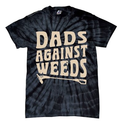 Dads Against Weeds Weed Cutter Weed Whacker Dad Tie-Dye T-Shirt