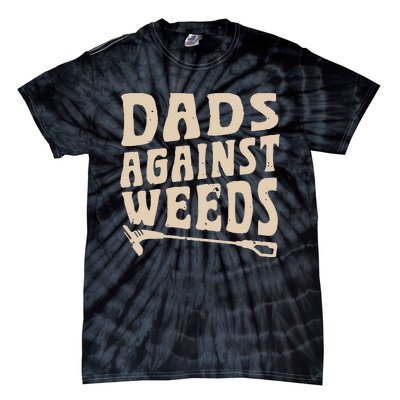 Dads Against Weeds Weed Cutter Weed Whacker Dad Tie-Dye T-Shirt