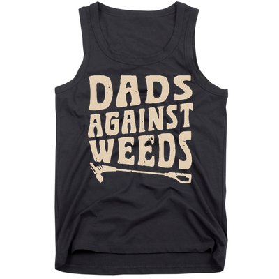Dads Against Weeds Weed Cutter Weed Whacker Dad Tank Top