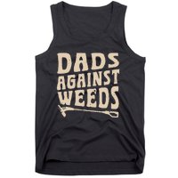 Dads Against Weeds Weed Cutter Weed Whacker Dad Tank Top