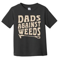 Dads Against Weeds Weed Cutter Weed Whacker Dad Toddler T-Shirt