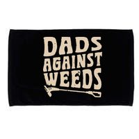 Dads Against Weeds Weed Cutter Weed Whacker Dad Microfiber Hand Towel