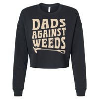 Dads Against Weeds Weed Cutter Weed Whacker Dad Cropped Pullover Crew